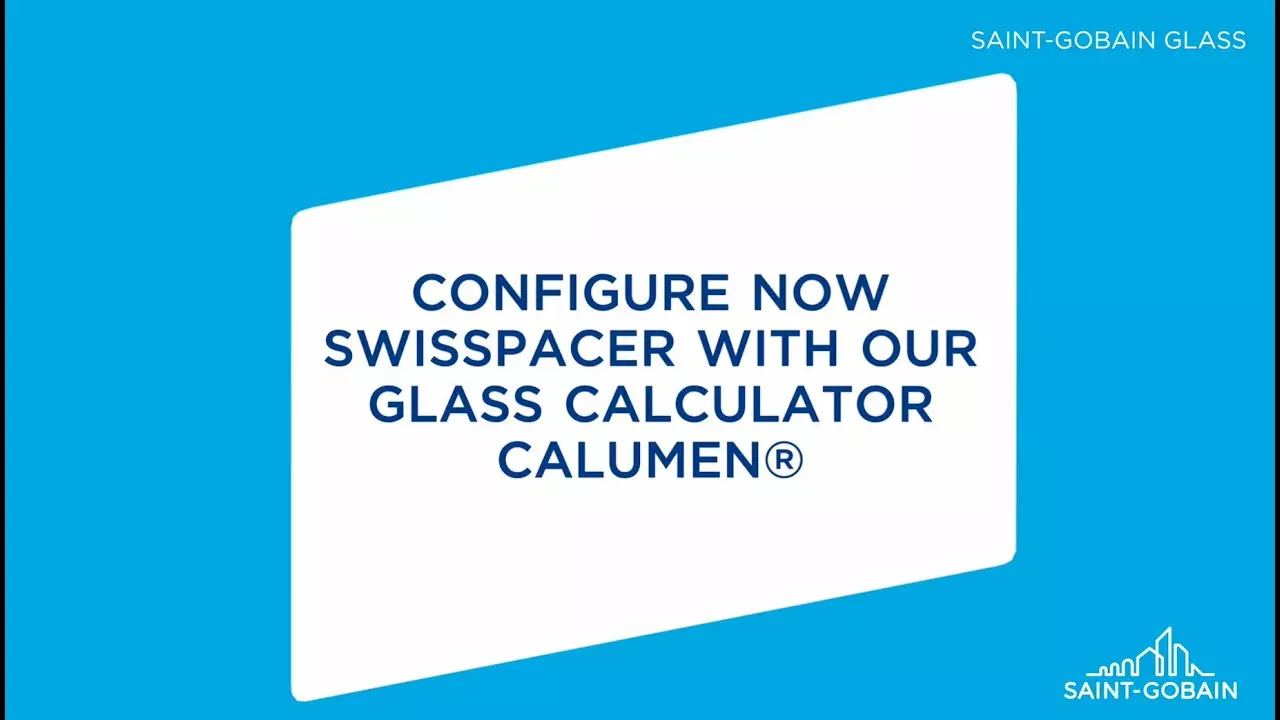 Saint-Gobain Swisspacer products integrated in Calumen®, the glass calculator by Saint-Gobain Glass! thumbnail